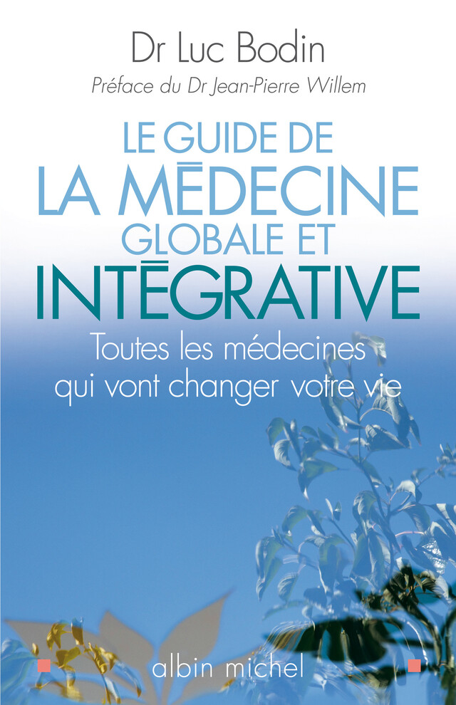 Le Guide de la médecine globale et intégrative - Luc Bodin - Albin Michel