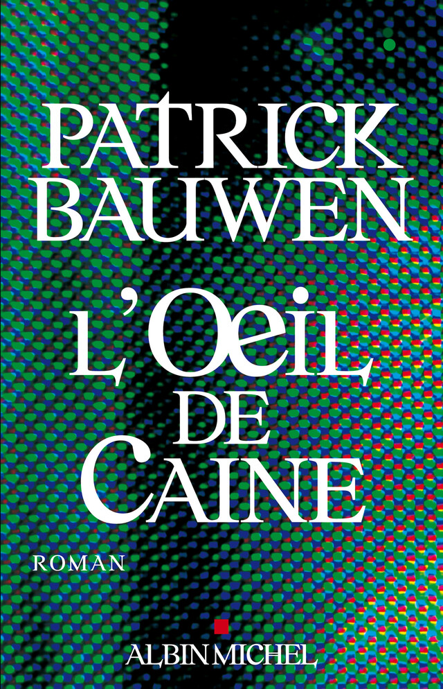 L'Oeil de Caine - Patrick Bauwen - Albin Michel