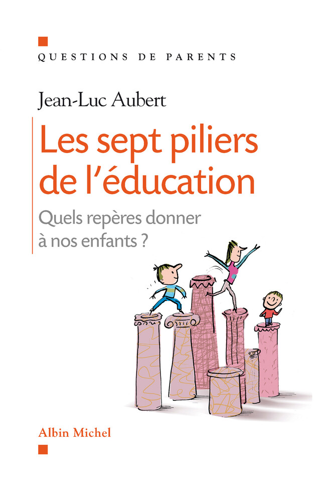 Les Sept piliers de l'éducation - Jean-Luc Aubert - Albin Michel