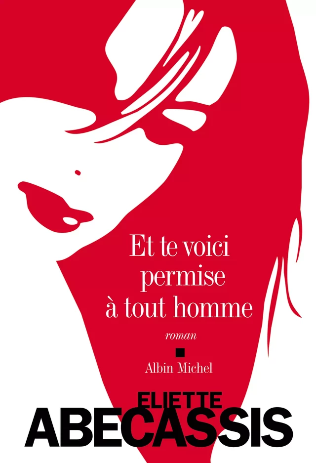 Et te voici permise à tout homme - Eliette Abécassis - Albin Michel