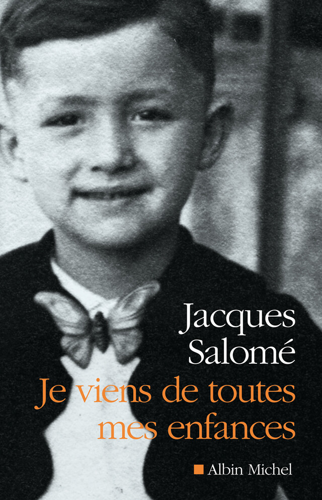 Je viens de toutes mes enfances - Jacques Salomé - Albin Michel