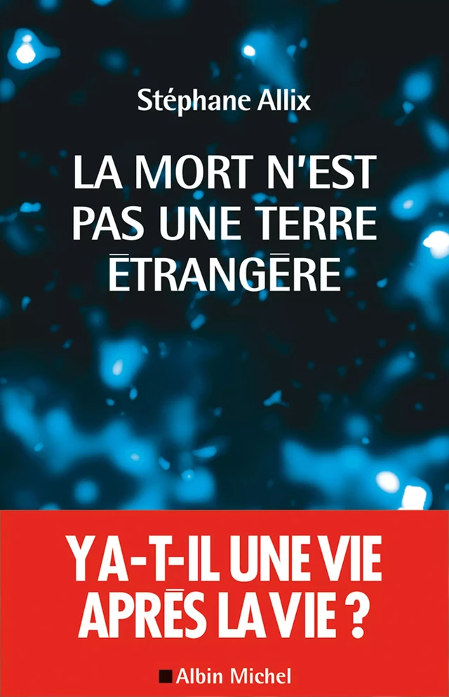 La Mort n'est pas une terre étrangère - Stéphane Allix - Albin Michel