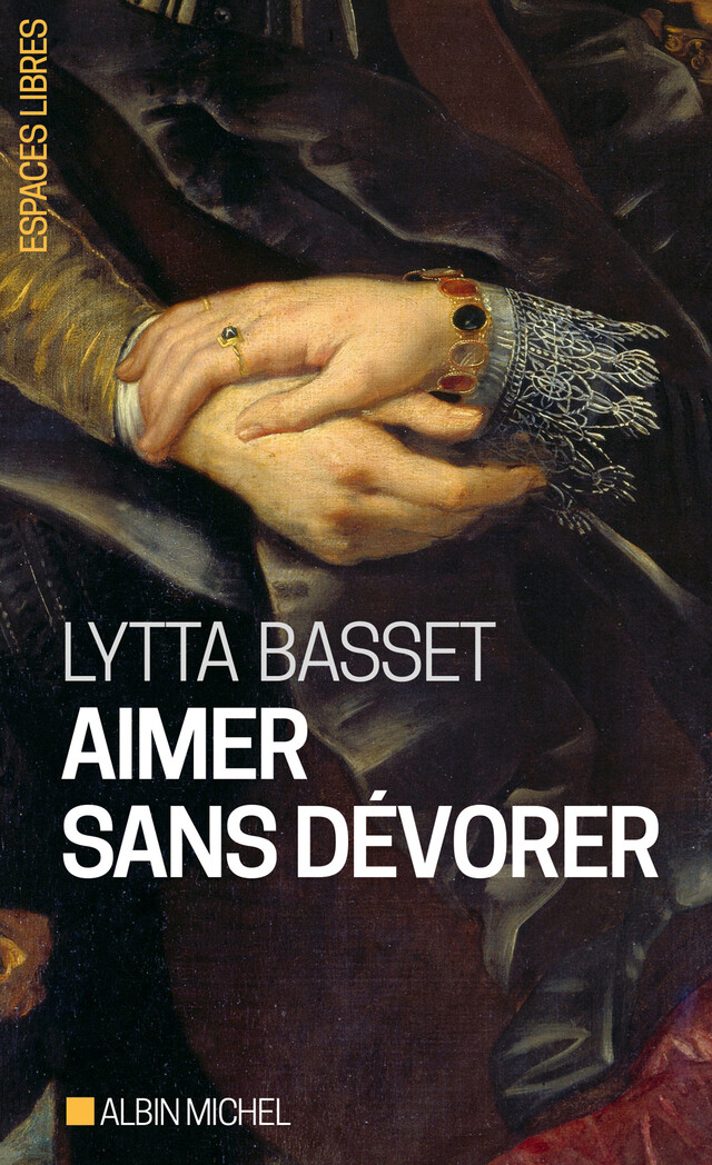 Aimer sans dévorer - Lytta Basset - Albin Michel