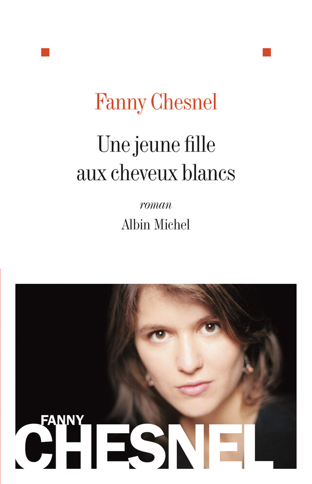 Une jeune fille aux cheveux blancs - Fanny Chesnel - Albin Michel
