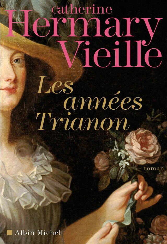 Les Années Trianon - Catherine Hermary-Vieille - Albin Michel