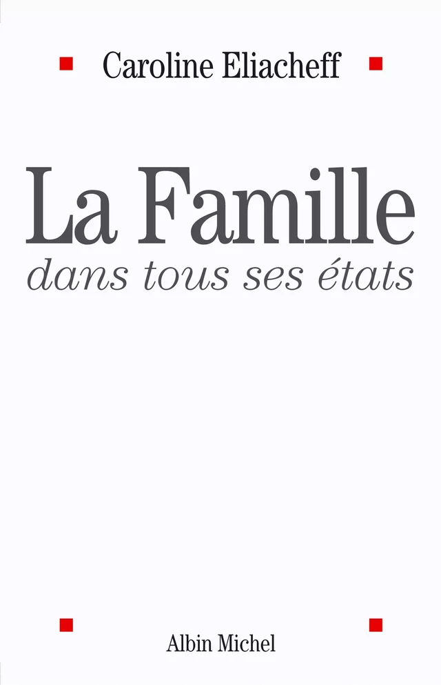 La Famille dans tous ses états - Caroline Eliacheff - Albin Michel