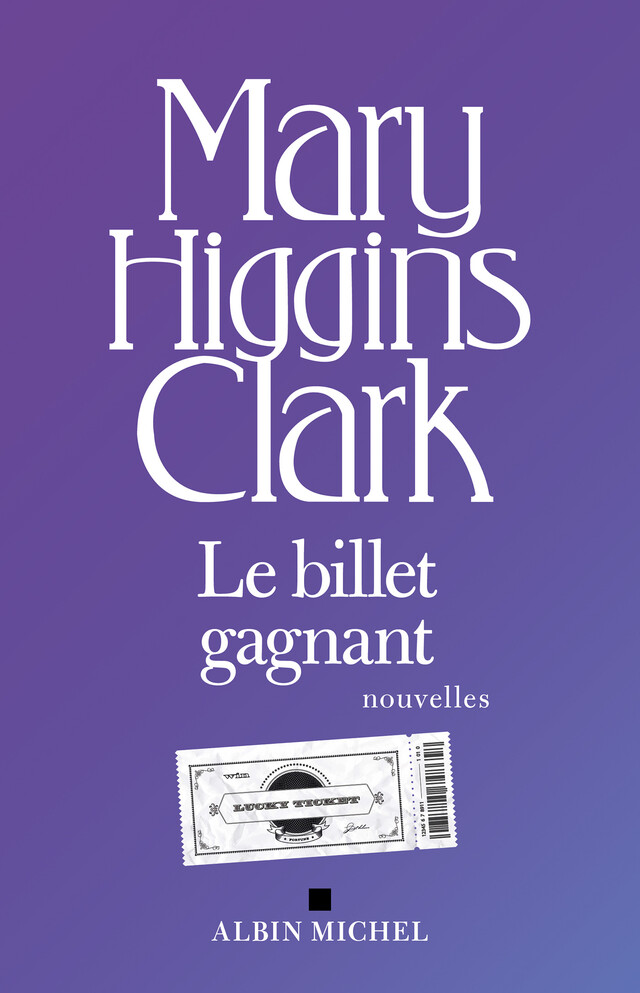 Le Billet gagnant - Mary Higgins Clark - Albin Michel