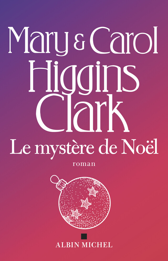 Le Mystère de Noël - Mary Higgins Clark, Carol Higgins Clark - Albin Michel