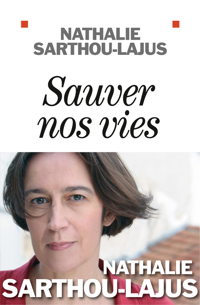 Sauver nos vies - Nathalie Sarthou-Lajus - Albin Michel