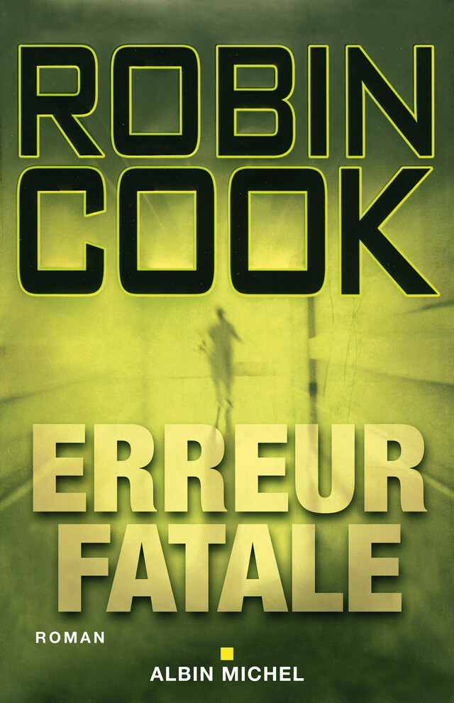 Erreur fatale - Robin Cook - Albin Michel