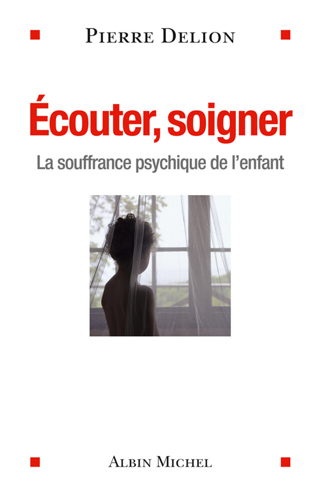 Ecouter soigner - Pierre Delion - Albin Michel