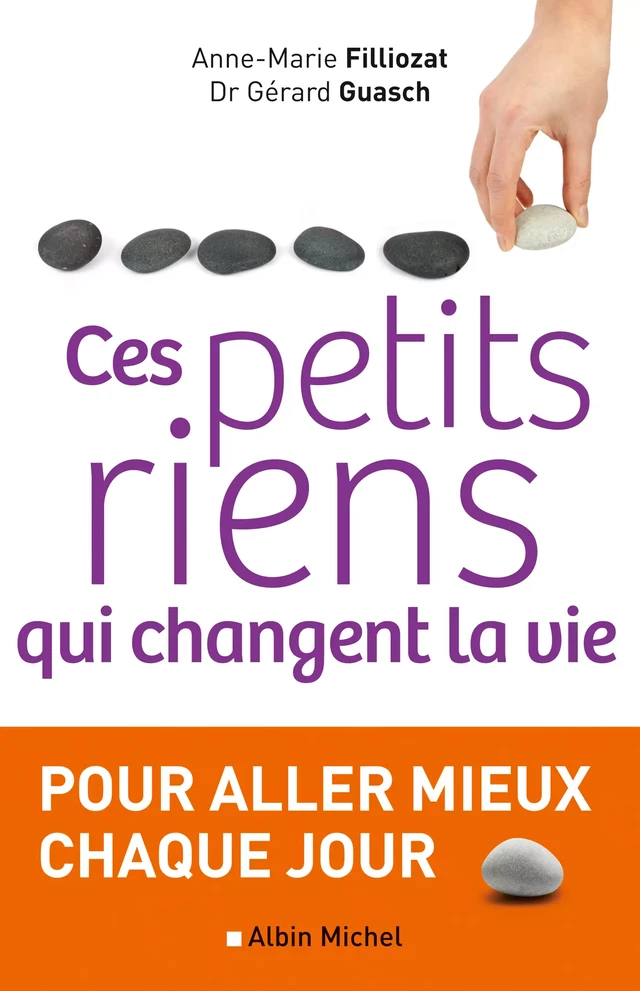 Ces petits riens qui changent la vie - Anne-Marie Filliozat, Gérard Guasch - Albin Michel