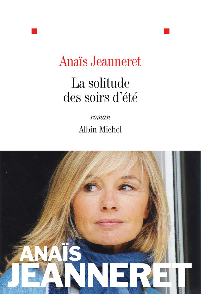 La solitude des soirs d'été - Anaïs Jeanneret - Albin Michel