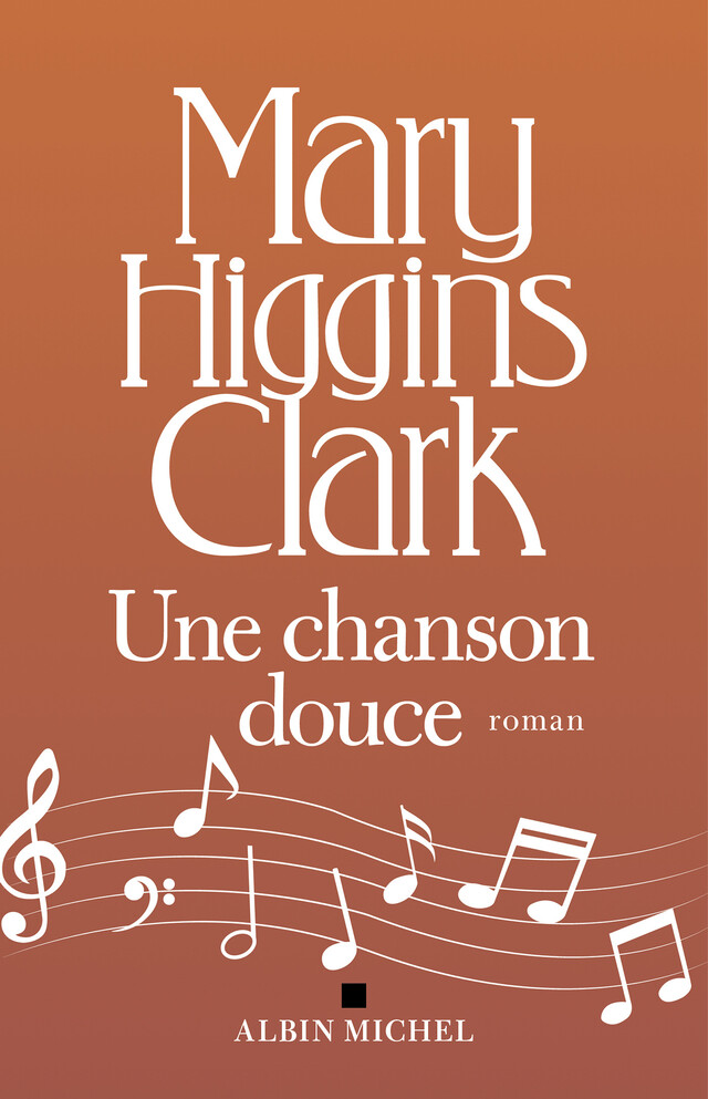 Une chanson douce - Mary Higgins Clark - Albin Michel