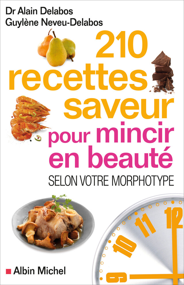 210 Recettes saveur pour mincir en beauté - Guylène Neveu-Delabos, Dr Alain Delabos - Albin Michel