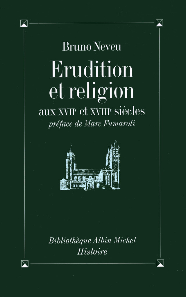 Érudition et religion aux XVIIe et XVIIIe siècles - Bruno Neveu - Albin Michel