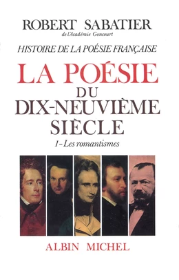Histoire de la poésie française - Poésie du XIXe siècle - tome 1