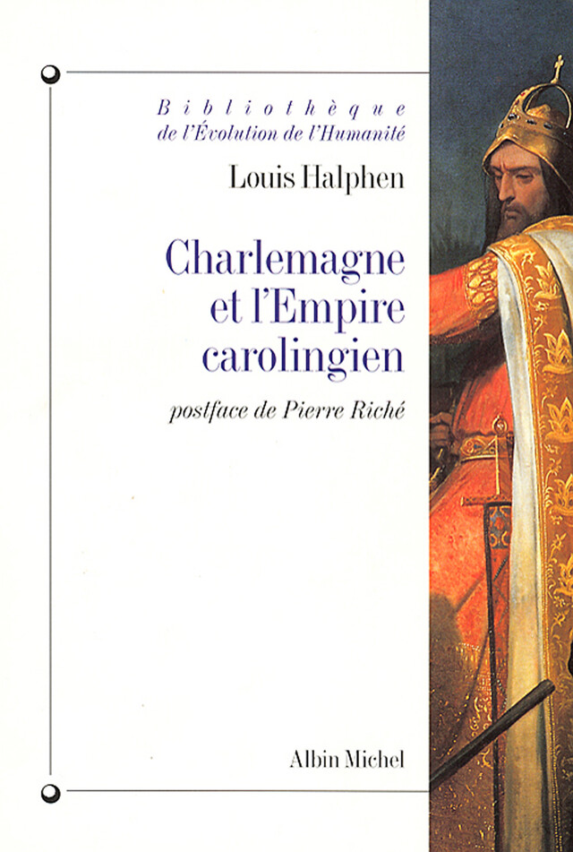 Charlemagne et l'Empire carolingien - Louis Halphen - Albin Michel