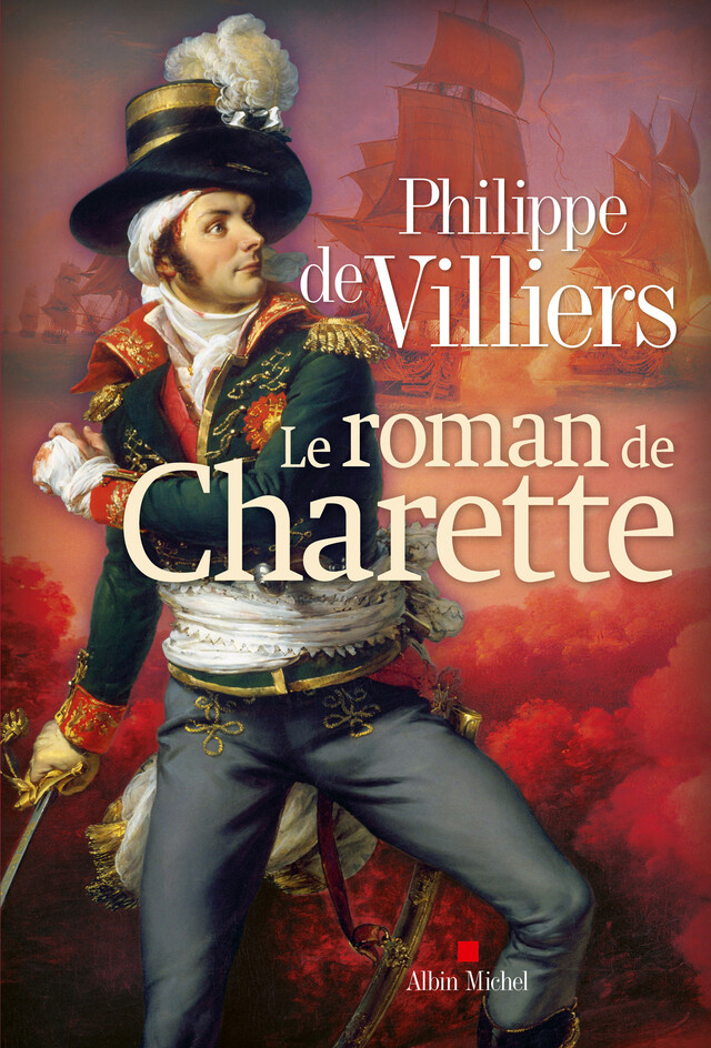 Le Roman de Charette - Philippe de Villiers - Albin Michel