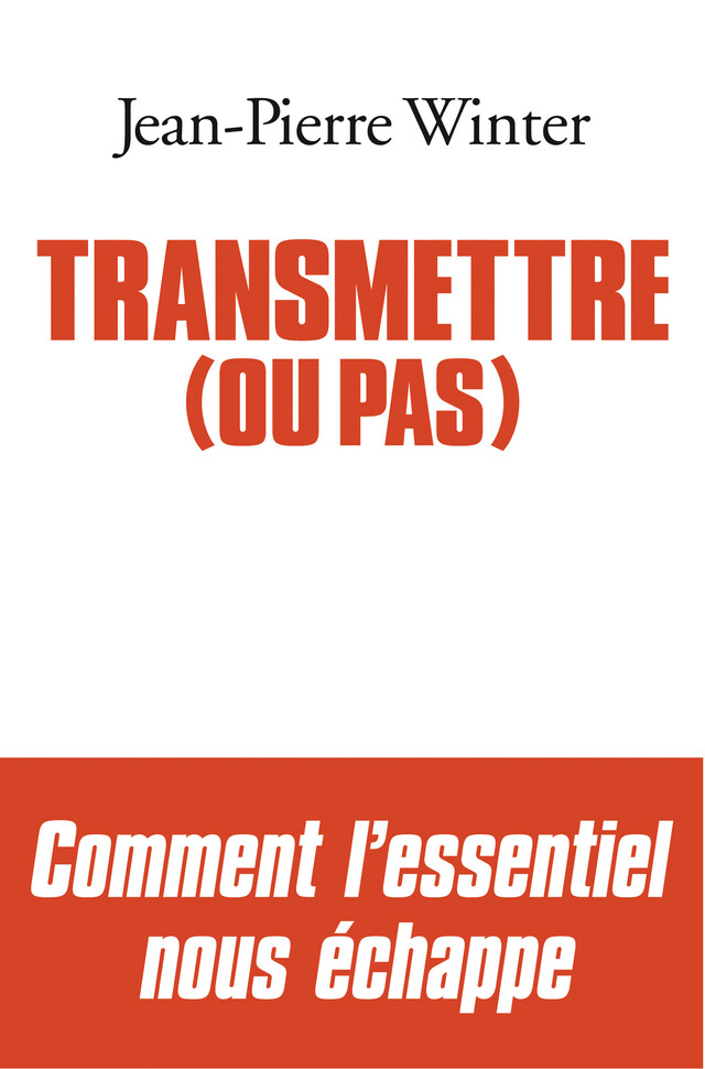 Transmettre (ou pas) - Jean-Pierre Winter - Albin Michel
