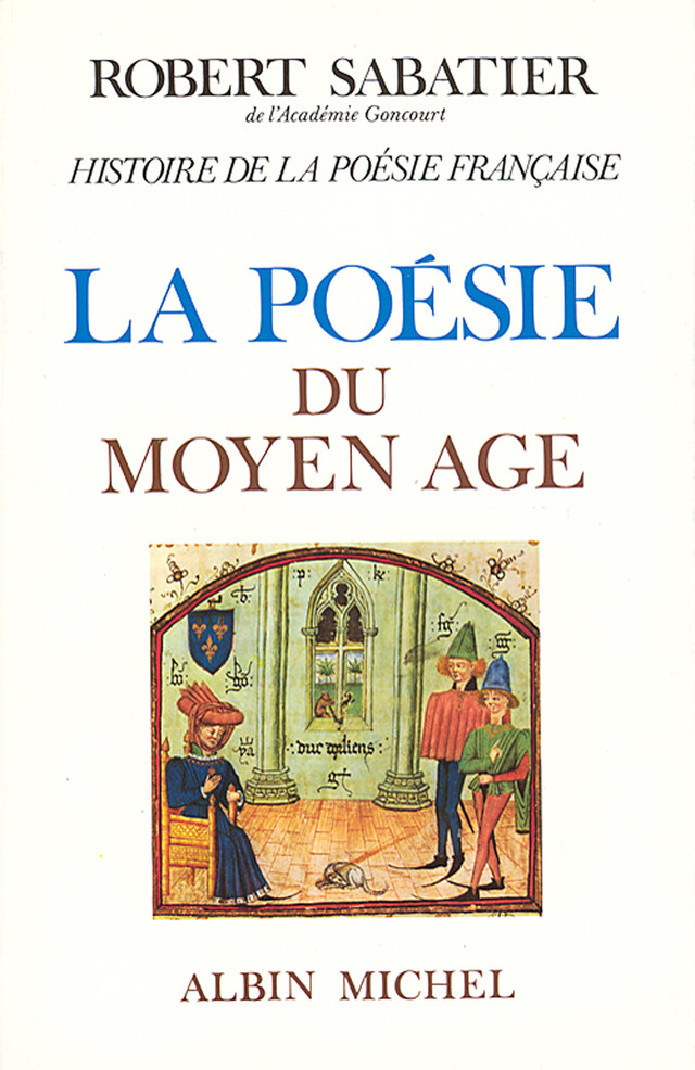 Histoire de la poésie française, volume 1 - Poésie du Moyen-Age - Robert Sabatier - Albin Michel