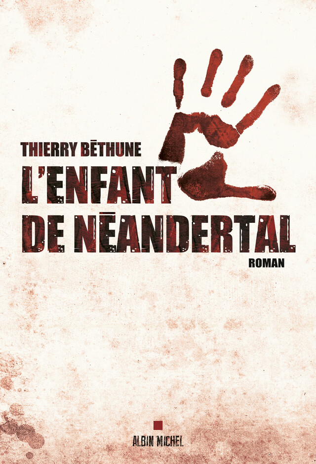L'Enfant de Néandertal - Thierry Béthune - Albin Michel