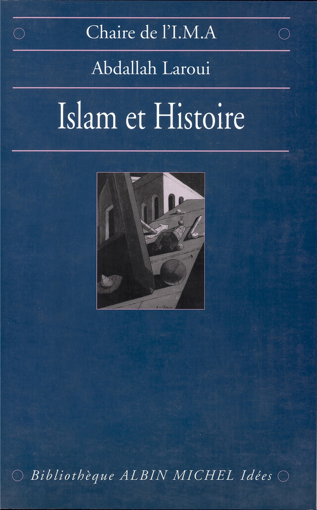 Islam et histoire - Abdallah Laroui - Albin Michel
