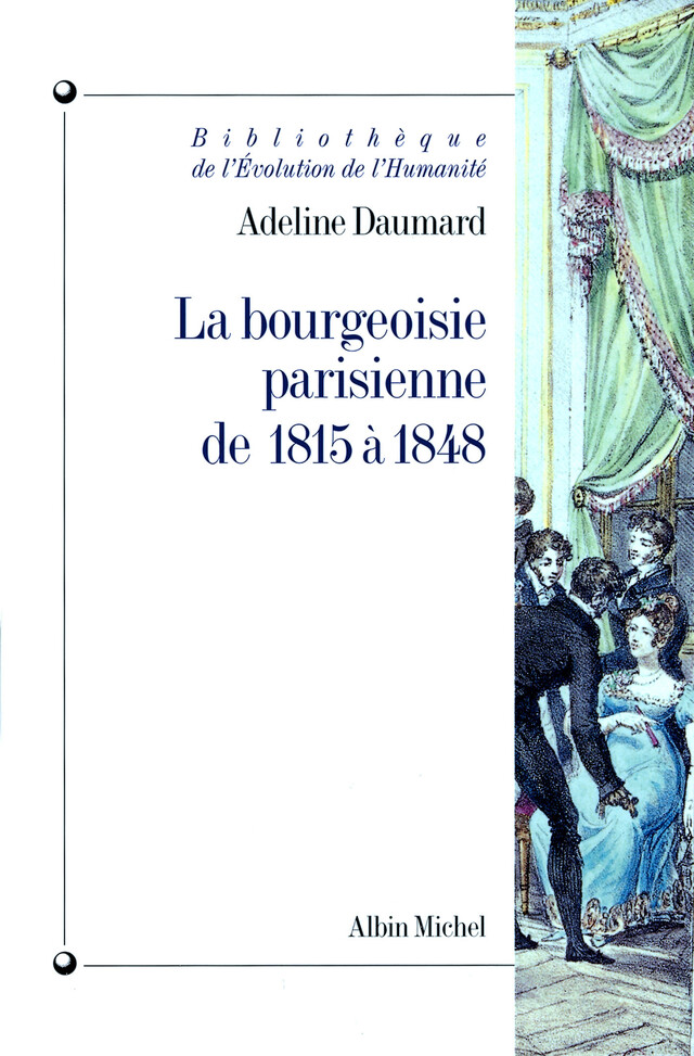 La Bourgeoisie parisienne de 1815 à 1848 - Adeline Daumard - Albin Michel