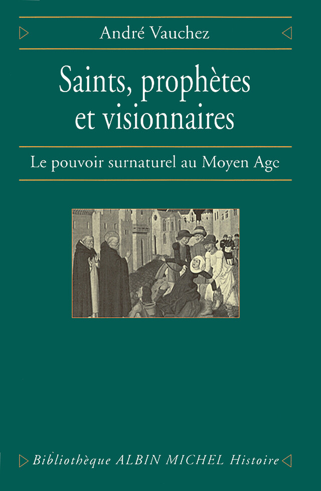 Saints, prophètes et visionnaires - André Vauchez - Albin Michel
