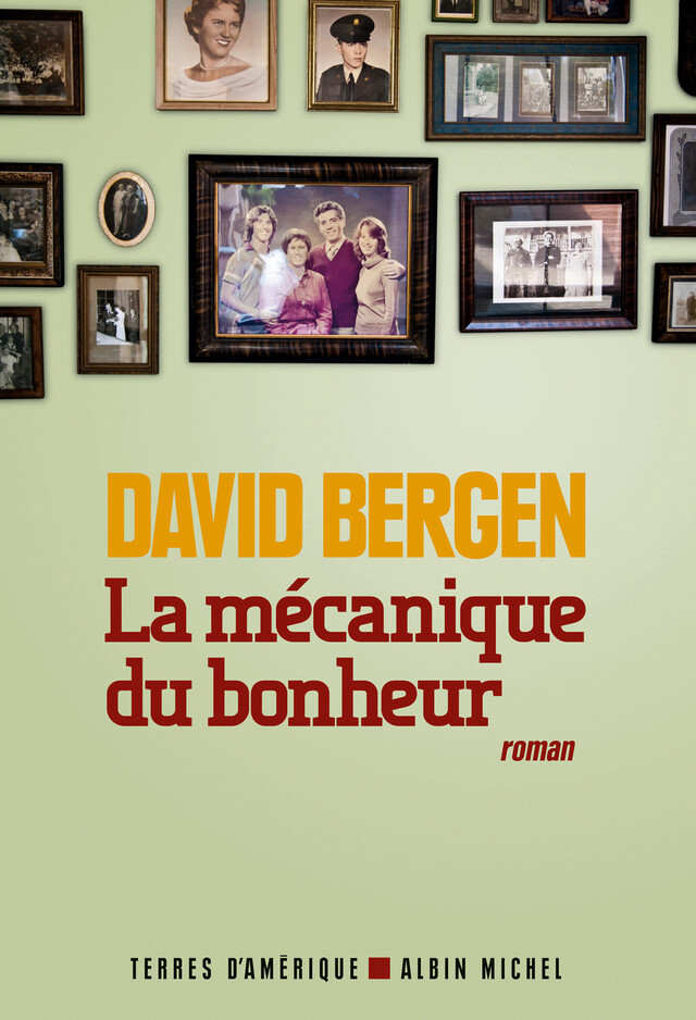 La Mécanique du bonheur - David Bergen - Albin Michel