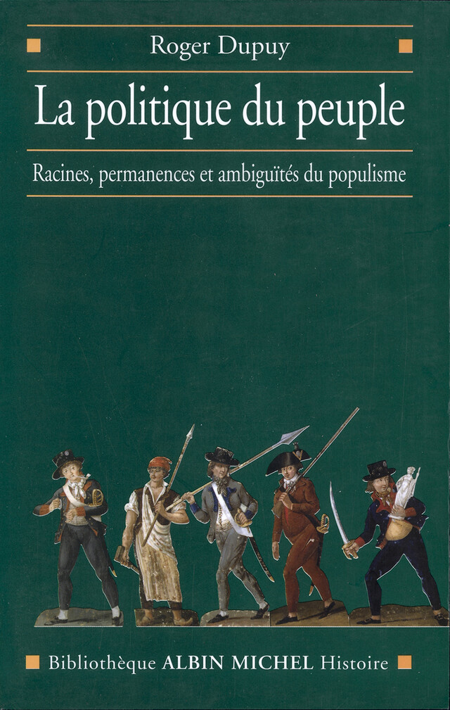 La Politique du peuple XVIII-XXe siècle - Roger Dupuy - Albin Michel