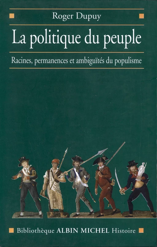 La Politique du peuple XVIIIe-XXe siècle - Roger Dupuy - Albin Michel