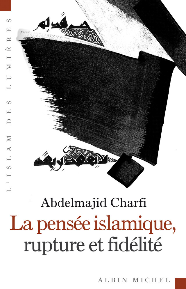 La Pensée islamique, rupture et fidélité - Abdelmajid Charfi - Albin Michel