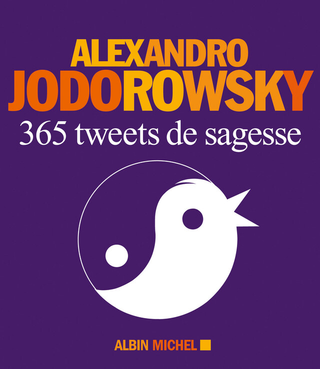 365 Tweets de sagesse - Alexandro Jodorowsky - Albin Michel