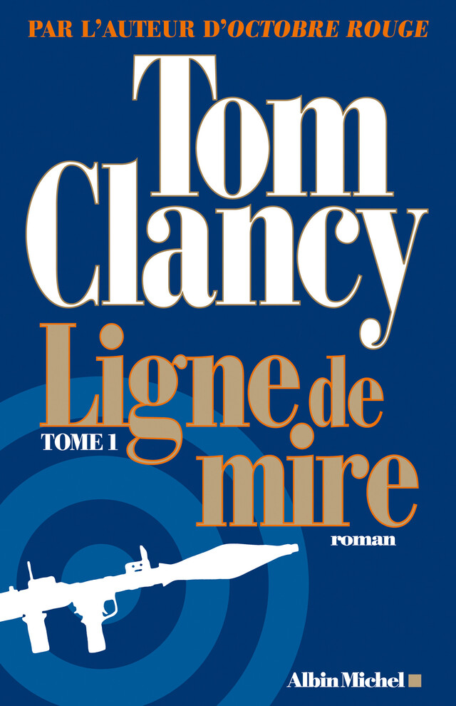 Ligne de mire - tome 1 - Tom Clancy - Albin Michel