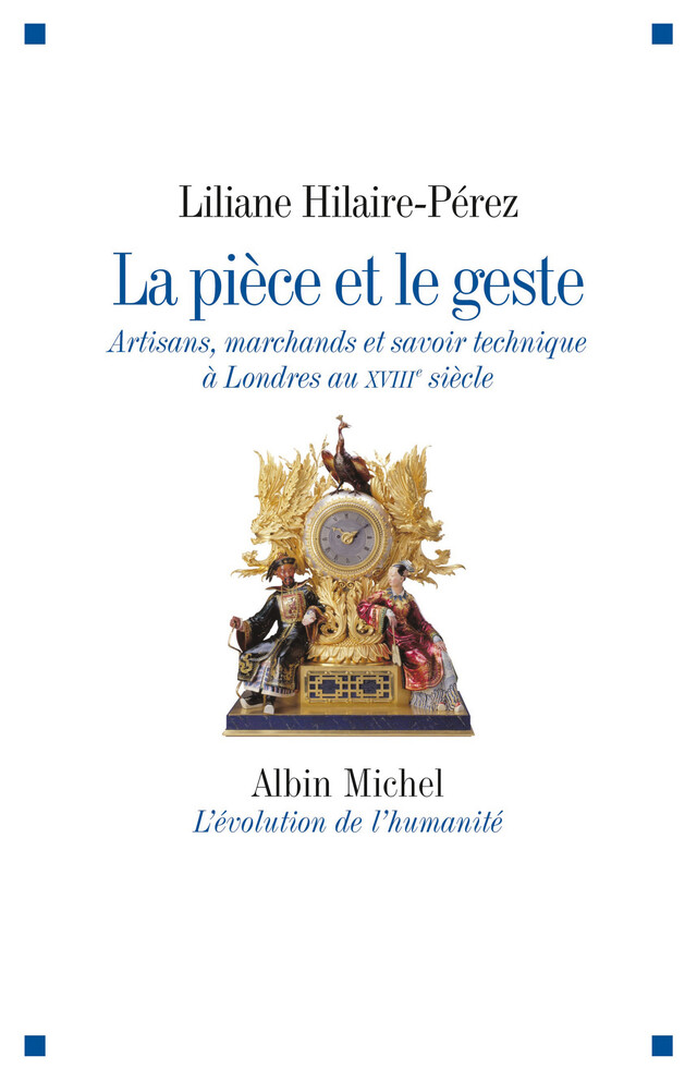 La Pièce et le geste - Liliane Hilaire-Pérez - Albin Michel