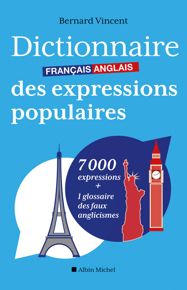 Dictionnaire français-anglais des expressions populaires - Bernard Vincent - Albin Michel