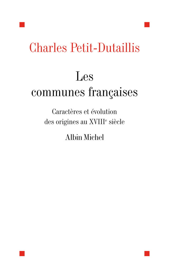 Les Communes françaises - Charles Petit-Dutaillis - Albin Michel
