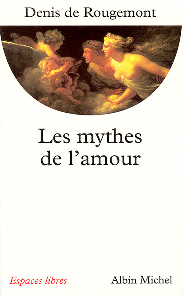 Les Mythes de l'amour - Denis de Rougemont - Albin Michel
