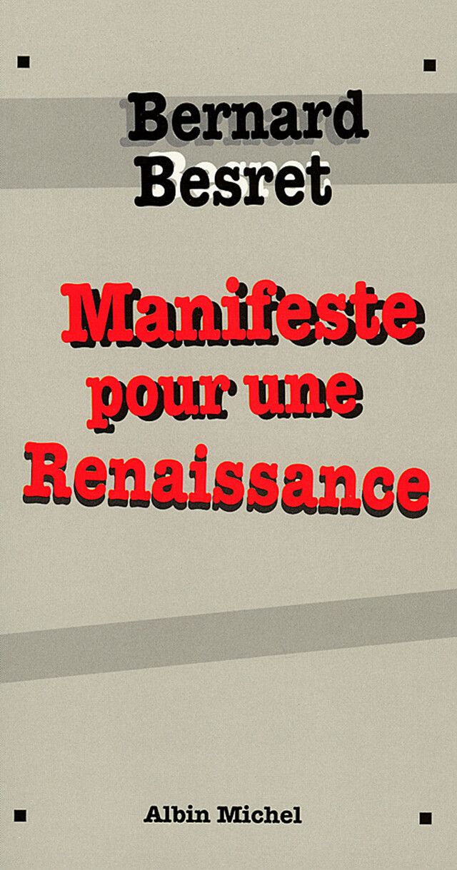 Manifeste pour une renaissance - Bernard Besret - Albin Michel