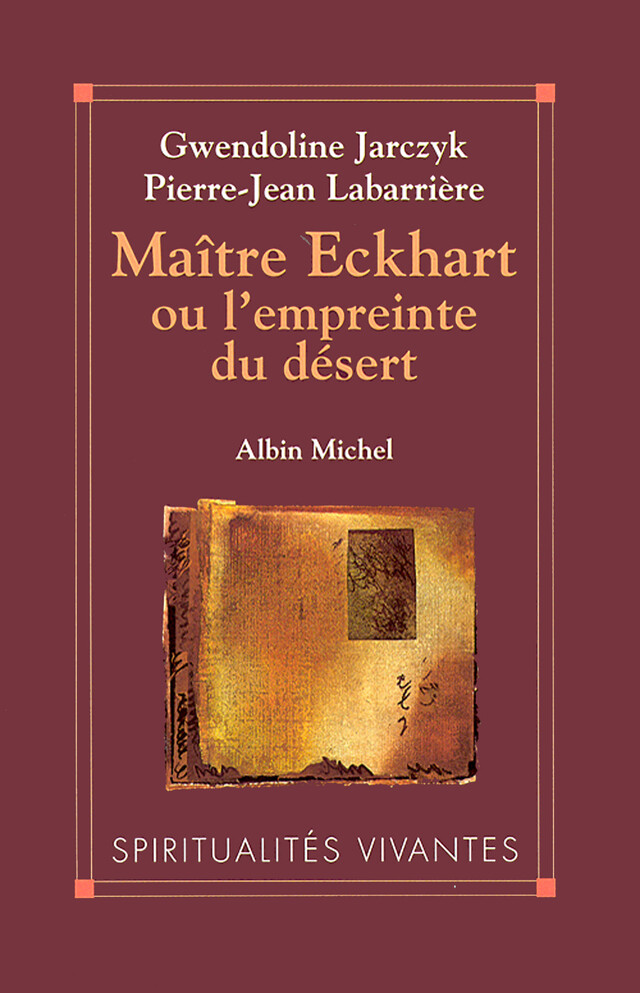 Maître Eckhart ou l'empreinte du désert - Gwendoline Jarczyk, Pierre-Jean Labarrière - Albin Michel