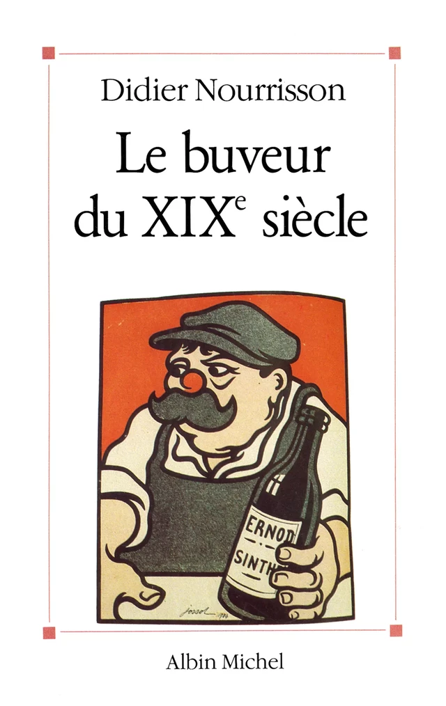 Le Buveur du XIXe siècle - Didier Nourrisson - Albin Michel