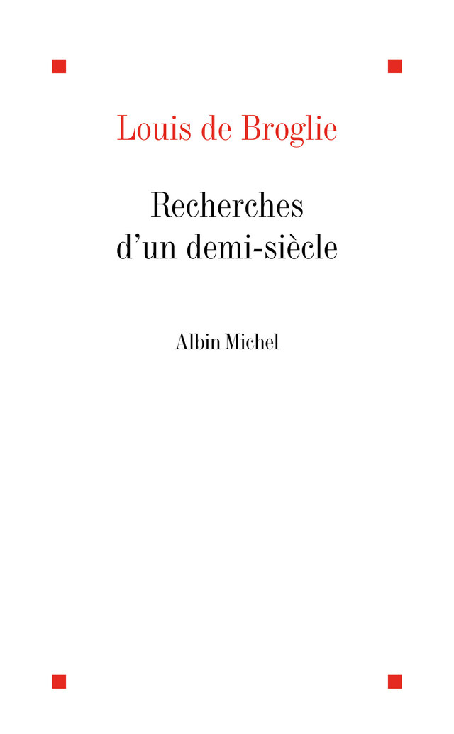 Recherches d'un demi-siècle - Louis de Broglie - Albin Michel