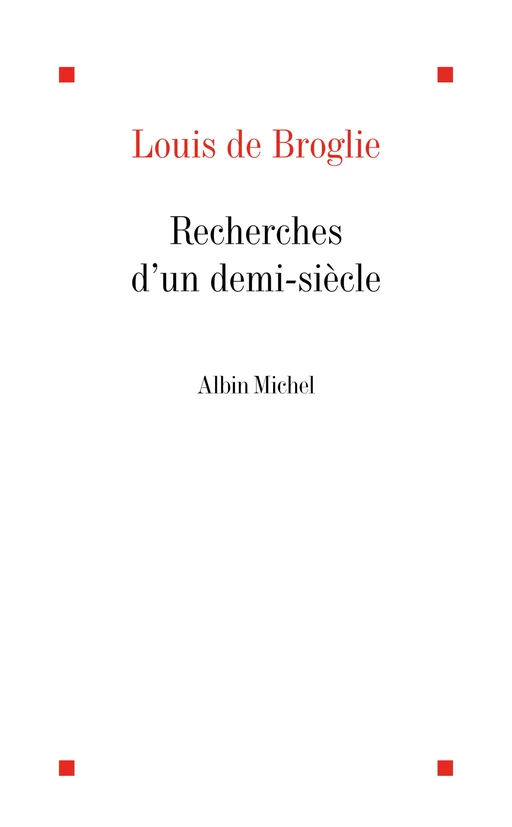 Recherches d'un demi-siècle - Louis de Broglie - Albin Michel