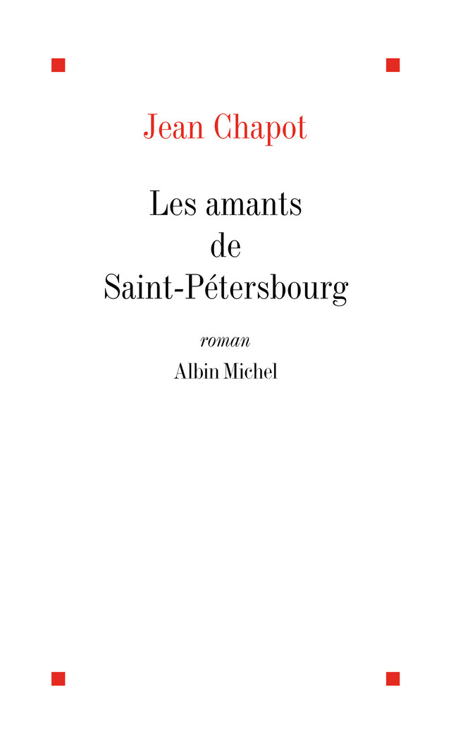 Les Amants de Saint-Pétersbourg - Jean Chapot - Albin Michel