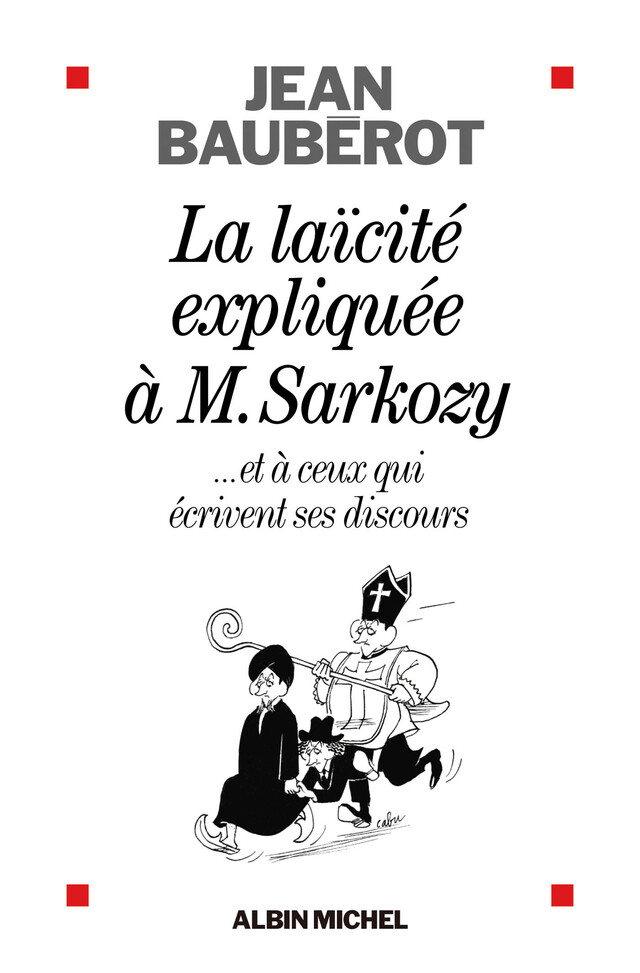 La Laïcité expliquée à Mr Sarkozy - Jean Baubérot - Albin Michel