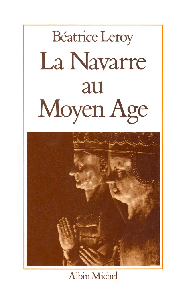 La Navarre au Moyen Âge - Béatrice Leroy - Albin Michel
