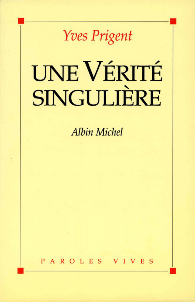 Une vérité singulière - Yves Prigent - Albin Michel