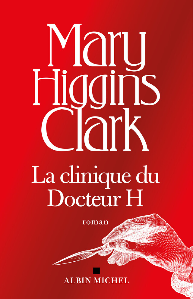 La Clinique du docteur H - Mary Higgins Clark - Albin Michel