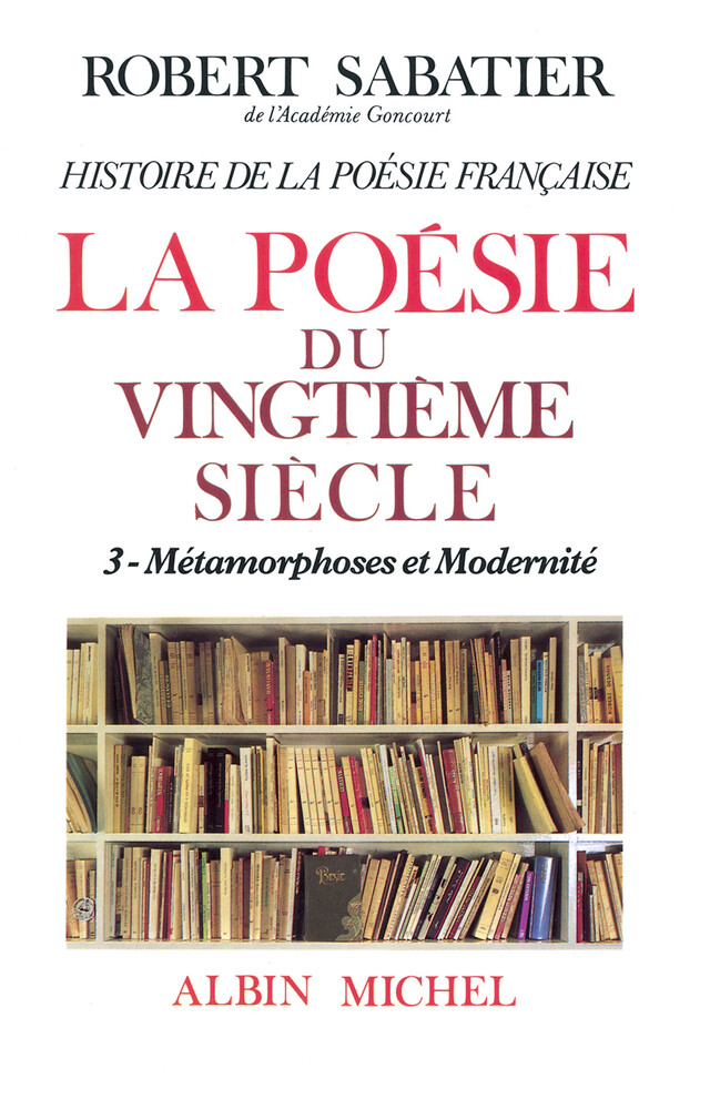 Histoire de la poésie française - Poésie du XXe siècle  - tome 3 - Robert Sabatier - Albin Michel